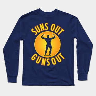 Suns Out...Guns Out Long Sleeve T-Shirt